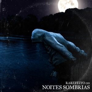 Rarefeito 011 lança “Noites Sombrias”