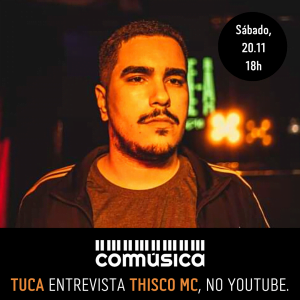 Entrevista com Thisco MC no YouTube • 20/11 • 18h