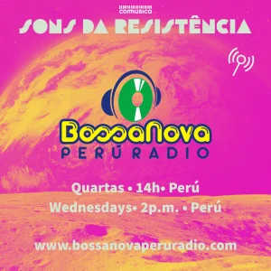 Sons da Resistência Bossa Nova Peru Radio